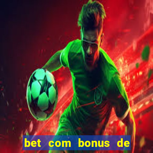 bet com bonus de cadastro sem deposito